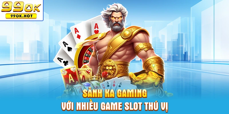 Sảnh KA Gaming với nhiều game slot thú vị
